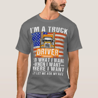 Im LKW-Fahrer mache ich, was ich Gewollt habe, wen T-Shirt