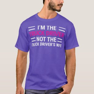 Im LKW-Fahrer nicht die Ehefrau T T-Shirt
