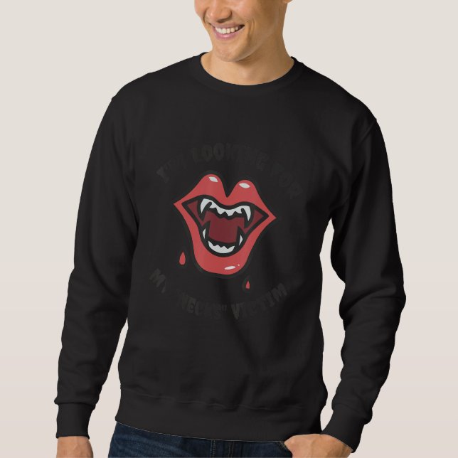 I'm Looking For My Necks Victim Apparel Halloween Sweatshirt (Vorderseite)