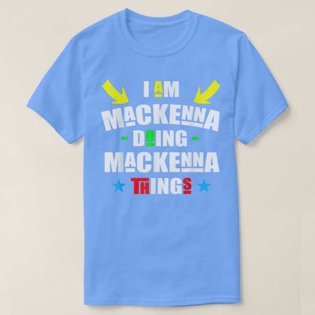 Im Mackenna Doing Mackenna Things Cool Funny Chris T-Shirt (Design vorne)