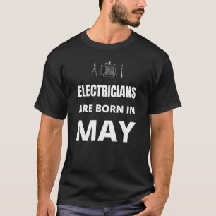 Im Mai sind Elektrizitätsversorger geboren T-Shirt