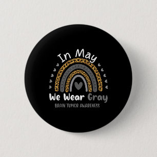 Im Mai tragen wir ein graues Hirnkrebs Tumorbewuss Button