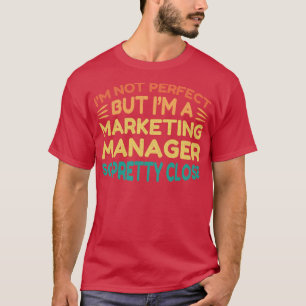 Im Marketing Manager Funny Sprichwort T-Shirt