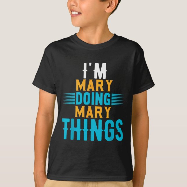 I'm Mary Doing Mary Things Name Mary  T-Shirt (Vorderseite)