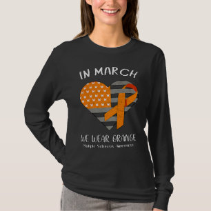 Im März tragen wir Orange Multiple Sklerose-Bewuss T-Shirt