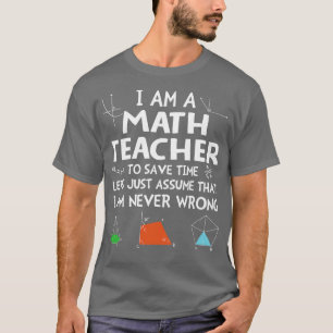 Im Mathelehrer habe ich nie Unrecht T-Shirt