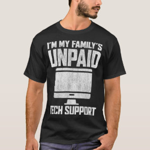 Im meiner Familie unbezahlte technische Unterstütz T-Shirt