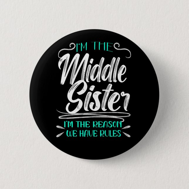 I'm Middle Sister I'm The Reason We Have Rules Button (Vorderseite)