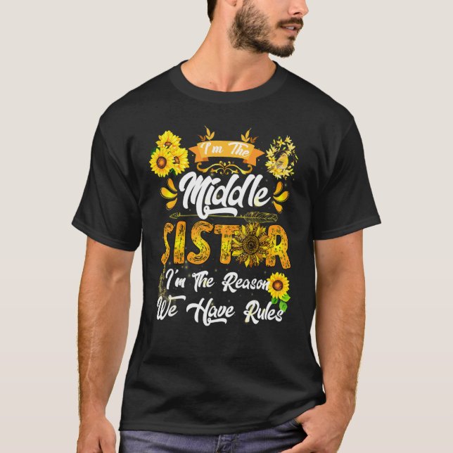 I'm Middle Sister I'm The Reason We Have Rules T-Shirt (Vorderseite)