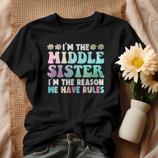 I'm Middle Sister I'm The Reason We Have Rules T-Shirt (Von Creator hochgeladen)