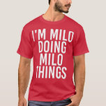 IM MILO DOING MILO HINGS Funny Birthday Name Gift T-Shirt<br><div class="desc">IM MILO DOING MILO HINGS Funny Birthday Name Gift Idea .</div>