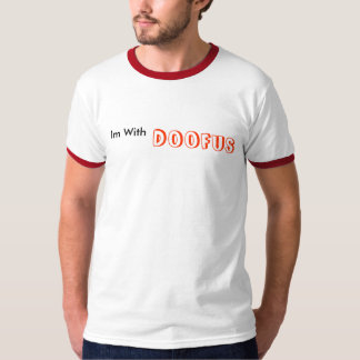Im mit, Doofus T-Shirt