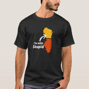 IM MIT STUPID Chicago Illinois Lover Wisconsin Ha T-Shirt