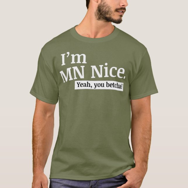 Im MN Nice Yeah You Betcha Funny Minnesota T-Shirt (Vorderseite)
