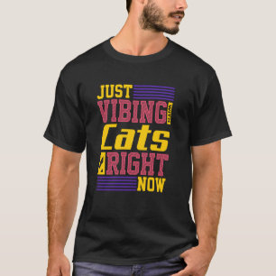 Im Moment einfach nur mit Katzen vibrieren Macht S T-Shirt