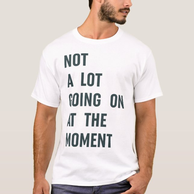 Im Moment ist das Trendy-Sprichwort nicht allzu vi T-Shirt (Vorderseite)