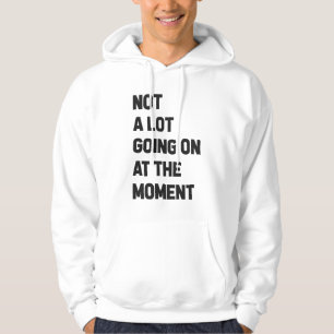 Im Moment ist nicht viel los Hoodie