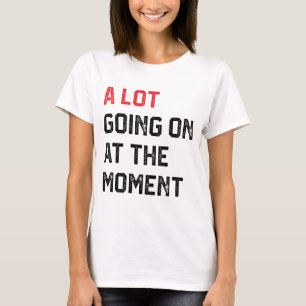 Im Moment ist nicht viel los T-Shirt