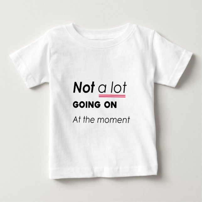 Im Moment nicht viel los - lustige Minimalis Baby T-shirt (Vorderseite)