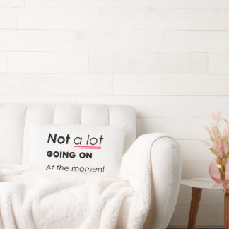 Im Moment nicht viel los - lustige Minimalis Lendenkissen