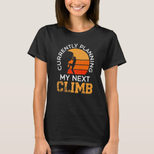 Im Moment planen Sie meinen nächsten Climb Hiker W T-Shirt