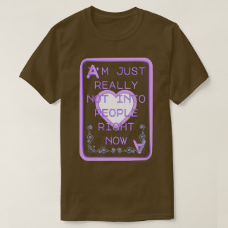 Im Moment wirklich nicht auf Leute aus, Ass der He T-Shirt