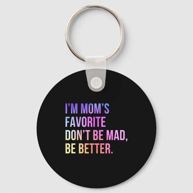 I'm Mom's Favorite Don't Be Mad Better Funny Sibli Schlüsselanhänger (Vorderseite)