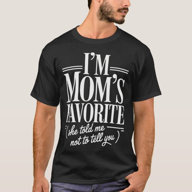 I'M Mom'S Favorite Funny Family Sibling Joke Son D T-Shirt (Vorderseite)