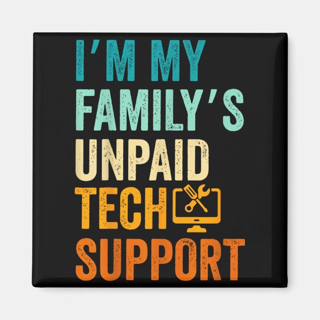 Im My Family’s Unpaid Tech Suprt It Engineer Compu Magnet (Vorne)