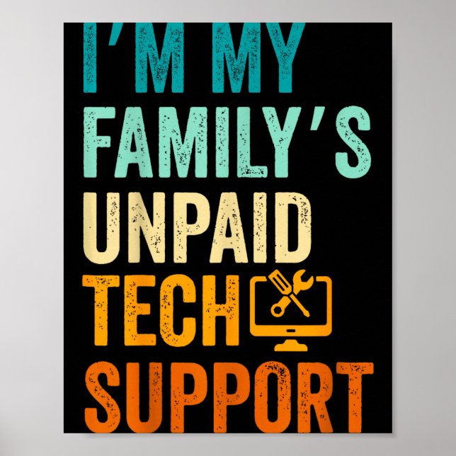 Im My Family’s Unpaid Tech Suprt It Engineer Compu Poster (Vorne)