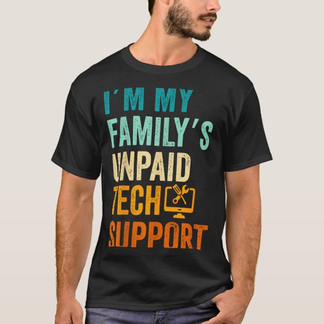 Im My Family’s Unpaid Tech Suprt It Engineer Compu T-Shirt (Vorderseite)