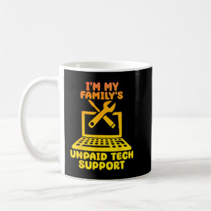 Im my Familys unbezahlter technischer Support Geek Kaffeetasse