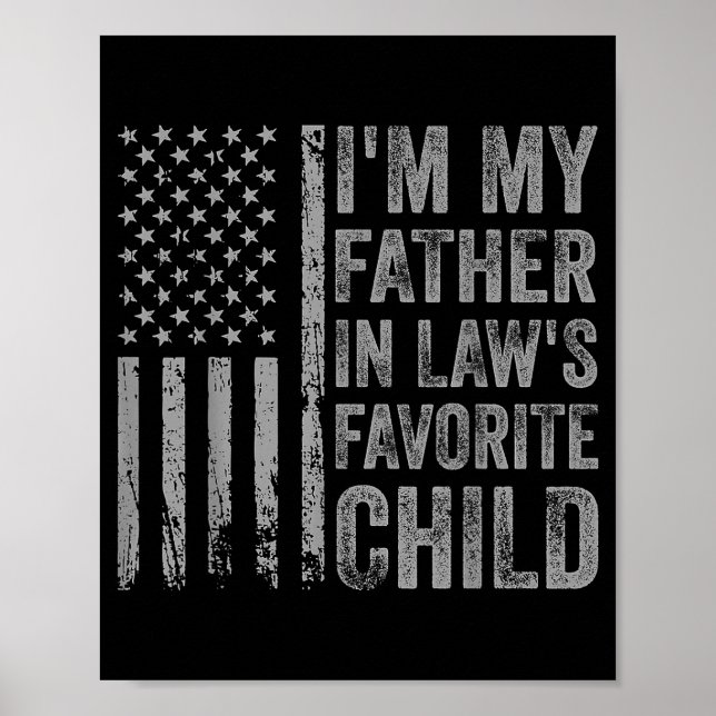 I'm My Father In Law's Favorite Child Funny Parent Poster (Vorne)
