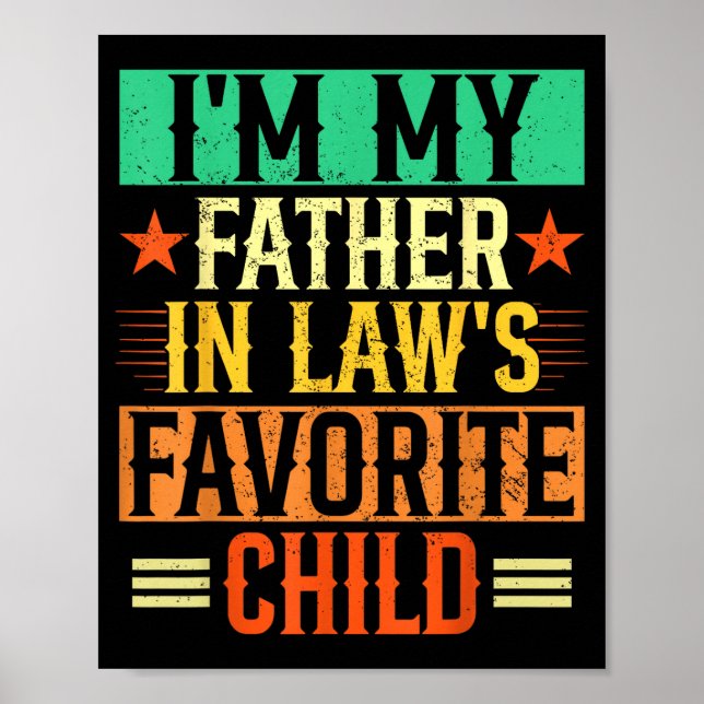 I'm My Father In Law's Favorite Child Funny Parent Poster (Vorne)