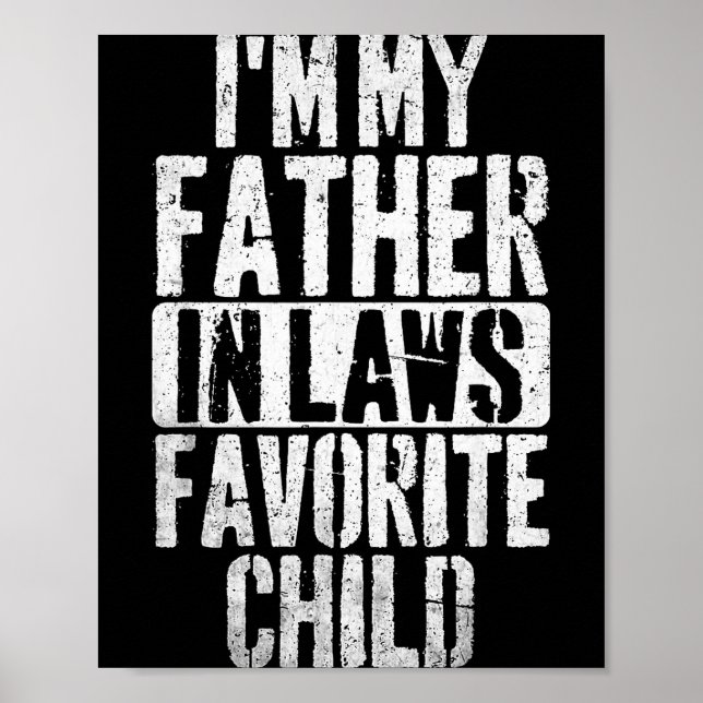 I'm My Father In Laws Favorite Child Funny Parent  Poster (Vorne)