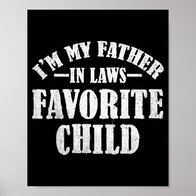 I'm My Father In Laws Favorite Child Funny Parent  Poster (Vorne)