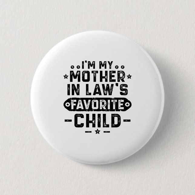 I'm My Mother In Law's Favorite Child  Button (Vorderseite)