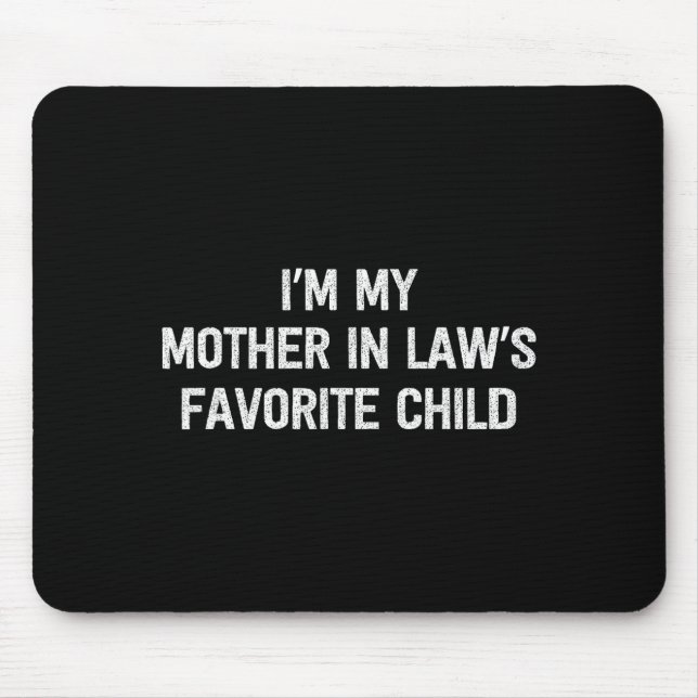 I'm My Mother In Laws Favorite Child Daughter And  Mousepad (Vorne)