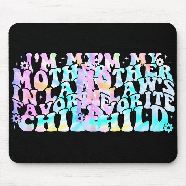 I'm My Mother In Law's Favorite Child Daughter In  Mousepad (Vorne)
