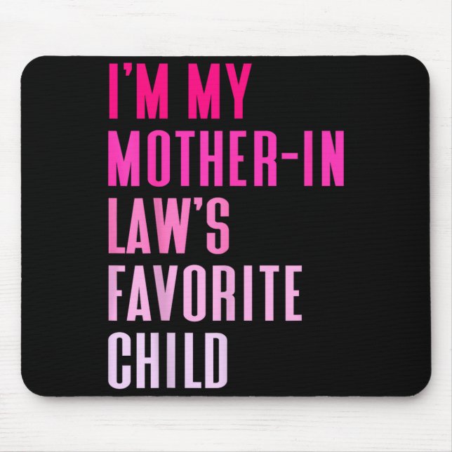 I'm My Mother In Law's Favorite Child Daughter In  Mousepad (Vorne)