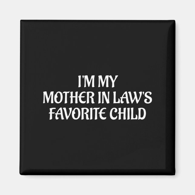 I'm My Mother In Law's Favorite Child Family Sarca Magnet (Vorne)