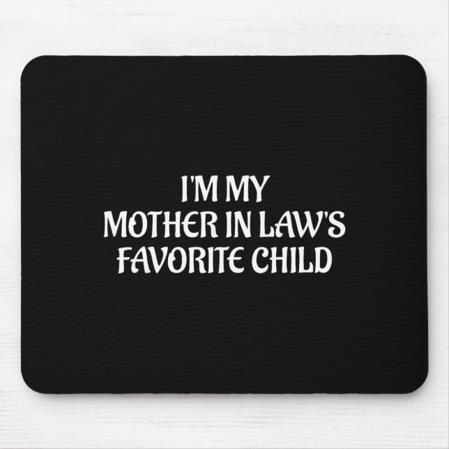I'm My Mother In Law's Favorite Child Family Sarca Mousepad (Vorne)