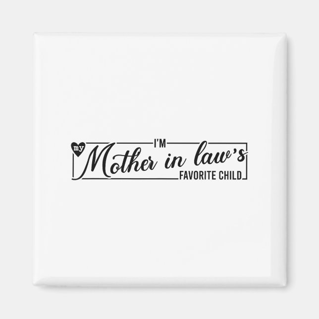 I'm My Mother In Law's Favorite Child, Funny Daugh Magnet (Vorne)