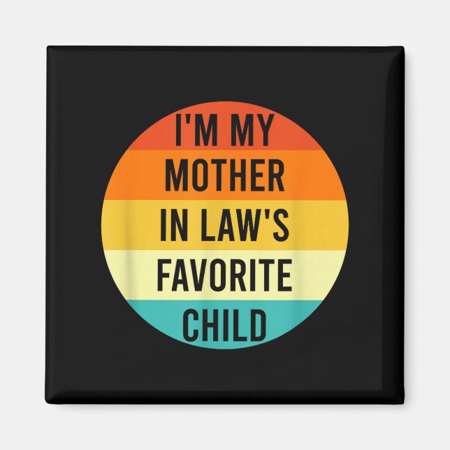 I'm My Mother In Law's Favorite Child, Funny Daugh Magnet (Vorne)