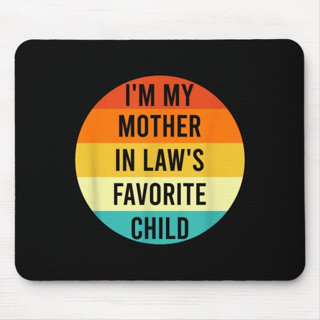 I'm My Mother In Law's Favorite Child, Funny Daugh Mousepad (Vorne)