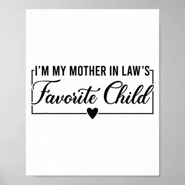 I'm My Mother In Law's Favorite Child, Funny Daugh Poster (Vorne)
