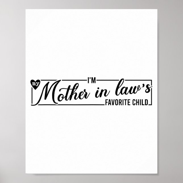 I'm My Mother In Law's Favorite Child, Funny Daugh Poster (Vorne)
