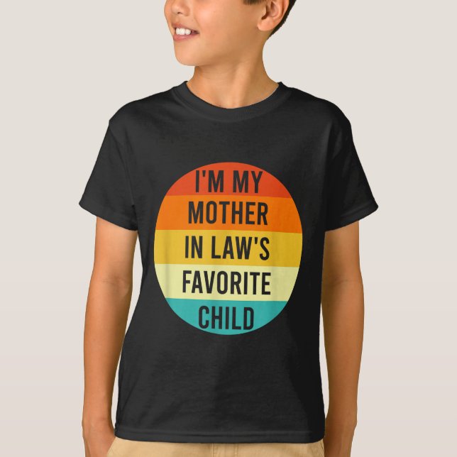 I'm My Mother In Law's Favorite Child, Funny Daugh T-Shirt (Vorderseite)