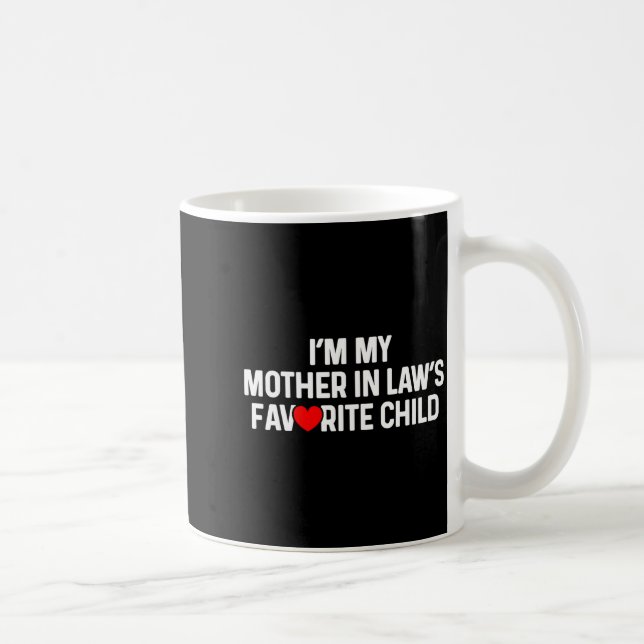 I'm My Mother In Law's Favorite Child Funny Daught Kaffeetasse (Rechts)