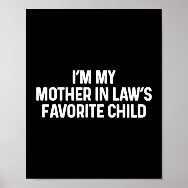 I'm My Mother In Law's Favorite Child Funny Daught Poster (Vorne)